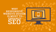 Why a Responsive Website Design is a must to enhance SEO
